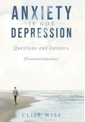 ANXIETY is not DEPRESSION - Cliff Wise