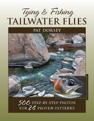 Tying & Fishing Tailwater Flies - Pat Dorsey