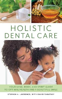 Holistic Dental Care - Stephen A. Lawrence