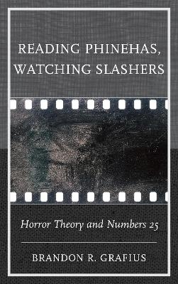 Reading Phinehas, Watching Slashers - Brandon R. Grafius