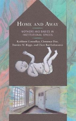 Home and Away - Kathleen Connellan, Clemence Due, Damien W. Riggs, Clare Bartholomaeus