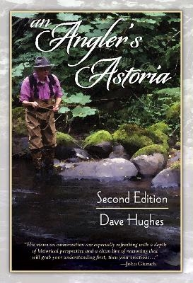 An Angler's Astoria - Dave Hughes