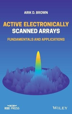 Active Electronically Scanned Arrays - Arik D. Brown