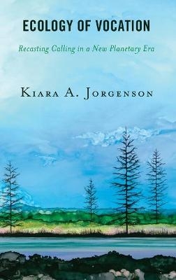 Ecology of Vocation - Kiara A. Jorgenson