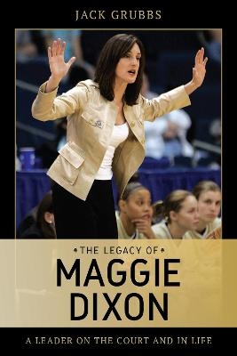 The Legacy of Maggie Dixon - Jack Grubbs