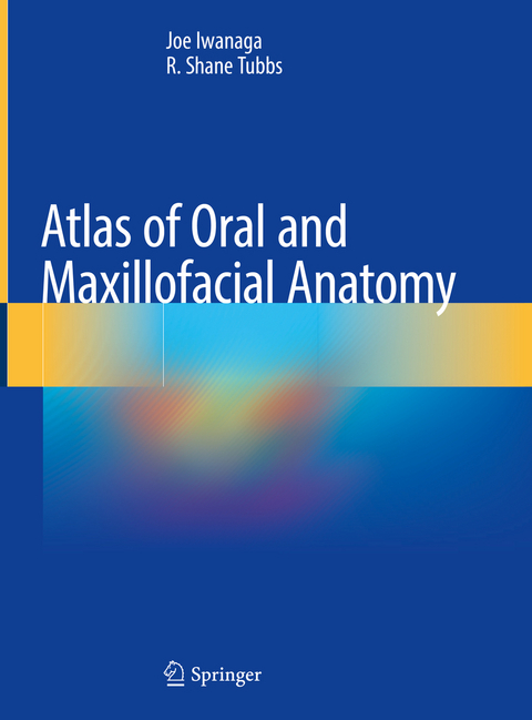 Atlas of Oral and Maxillofacial Anatomy - Joe Iwanaga, R. Shane Tubbs
