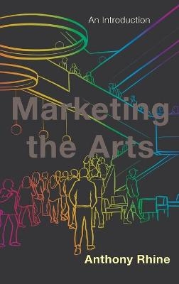 Marketing the Arts - Anthony Rhine