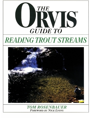 Orvis Guide To Reading Trout Streams - Tom Rosenbauer