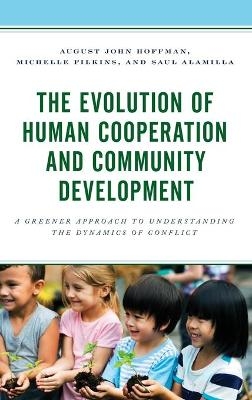 The Evolution of Human Cooperation and Community Development - August John Hoffman, Michelle Filkins, Saul Alamilla