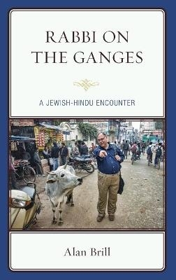 Rabbi on the Ganges - Alan Brill