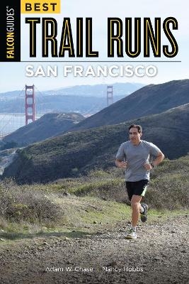 Best Trail Runs San Francisco - Adam W. Chase, Nancy Hobbs