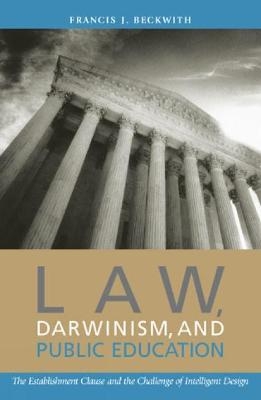 Law, Darwinism, and Public Education - Francis J. Beckwith