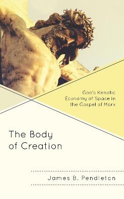 The Body of Creation - James B. Pendleton