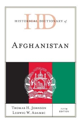 Historical Dictionary of Afghanistan - Thomas H. Johnson, Ludwig W. Adamec