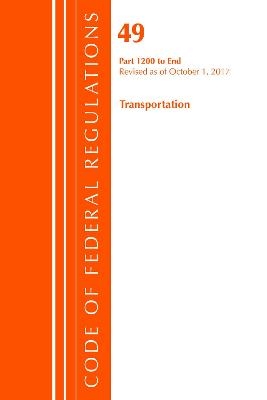 Code of Federal Regulations, Title 49 Transportation 1200-End, Revised as of October 1, 2017 -  Office of The Federal Register (U.S.)