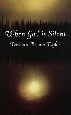 When God is Silent - Barbara Brown Taylor