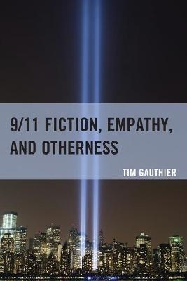 9/11 Fiction, Empathy, and Otherness - Tim Gauthier