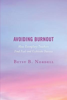Avoiding Burnout - Betsy B. Nordell