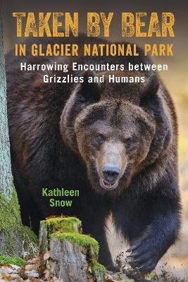 Taken By Bear in Glacier National Park - Kathleen Snow