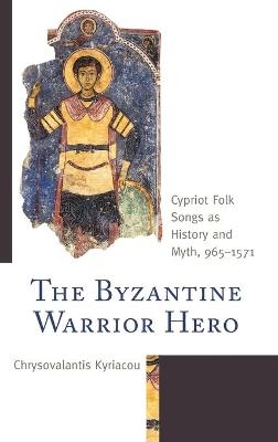 The Byzantine Warrior Hero - Chrysovalantis Kyriacou