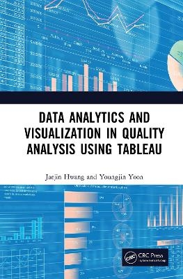 Data Analytics and Visualization in Quality Analysis using Tableau - Jaejin Hwang, Youngjin Yoon