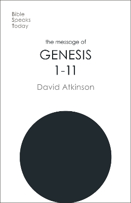 The Message of Genesis 1-11 - David Atkinson