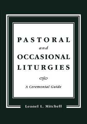 Pastoral and Occasional Liturgies - Leonel L. Mitchell
