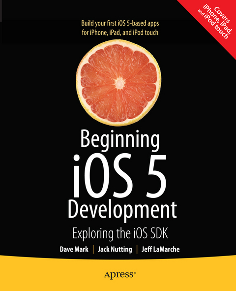 Beginning iOS 5 Development -  Jeff LaMarche,  David Mark,  Jack Nutting
