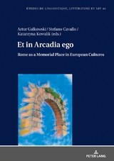 Et in Arcadia ego. Roma come luogo della memoria nelle culture europee • Et in Arcadia ego. Rome as a memorial place in European cultures - 