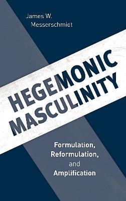 Hegemonic Masculinity - James W. Messerschmidt