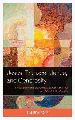 Jesus, Transcendence, and Generosity - Tim Boniface