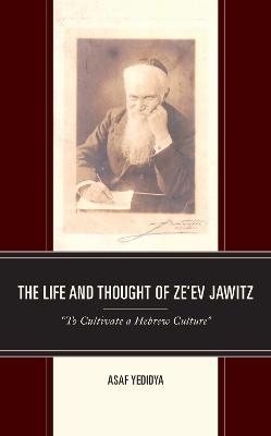 The Life and Thought of Ze’ev Jawitz - Asaf Yedidya
