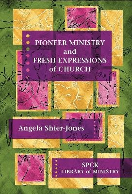 Pioneer Ministry and Fresh Expressions of Church - Angela Shier-Jones