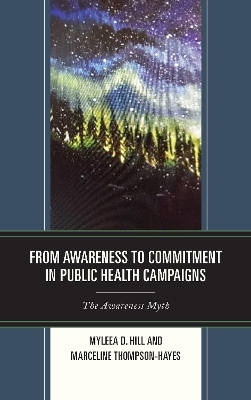 From Awareness to Commitment in Public Health Campaigns - Myleea D. Hill, Marceline Thompson-Hayes