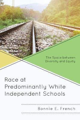 Race at Predominantly White Independent Schools - Bonnie E. French