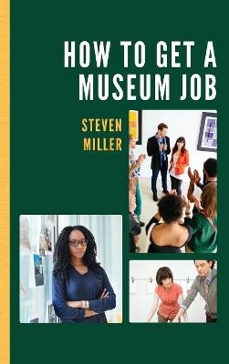 How to Get a Museum Job - Steven Miller