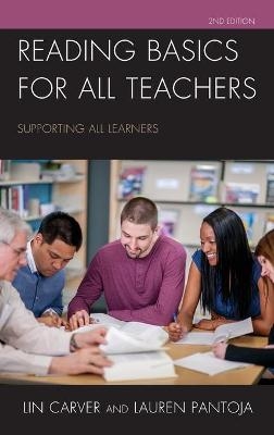 Reading Basics for All Teachers - Lin Carver, Lauren Pantoja