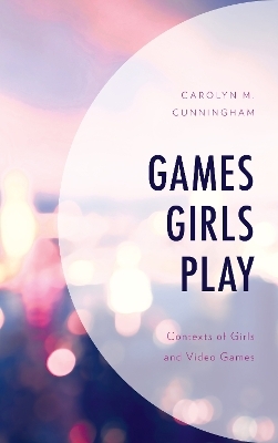 Games Girls Play - Carolyn M. Cunningham