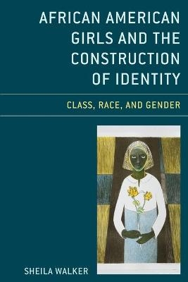 African American Girls and the Construction of Identity - Sheila Walker