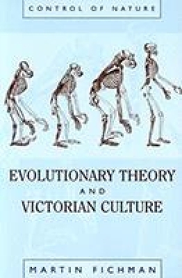 Evolutionary Theory and Victorian Culture - Martin Fichman