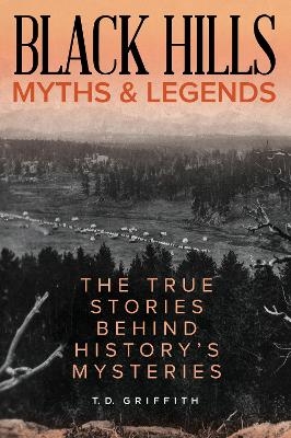 Black Hills Myths and Legends - T. D. Griffith