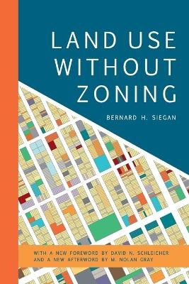 Land Use without Zoning - Bernard H. Siegan