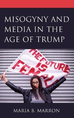 Misogyny and Media in the Age of Trump - 