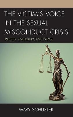 The Victim's Voice in the Sexual Misconduct Crisis - Mary L. Schuster