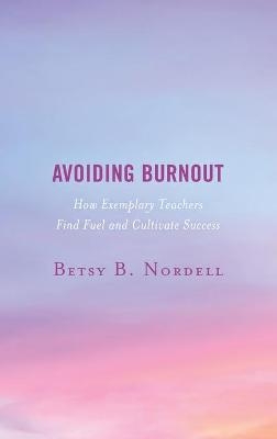 Avoiding Burnout - Betsy B. Nordell