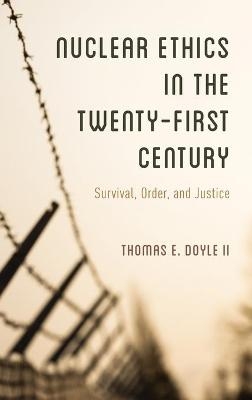 Nuclear Ethics in the Twenty-First Century - II Doyle  Thomas E.