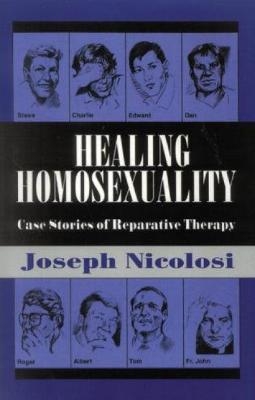 Healing Homosexuality - Joseph Nicolosi, Lucy Freeman