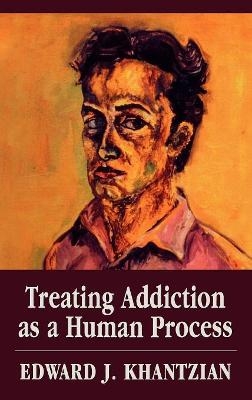 Treating Addiction as a Human Process - Edward J. Khantzian