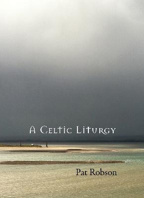 A Celtic Liturgy - Pat Robson