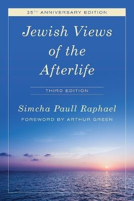 Jewish Views of the Afterlife - Simcha Paull Raphael